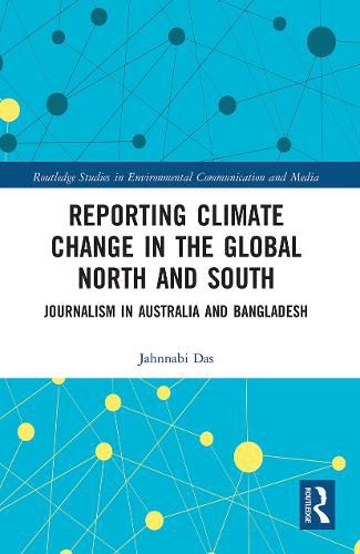 Cover image for Reporting Climate Change in the Global North and South: Journalism in Australia and Bangladesh