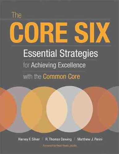 Cover image for The Core Six: Essential Strategies for Achieving Excellence with the Common Core