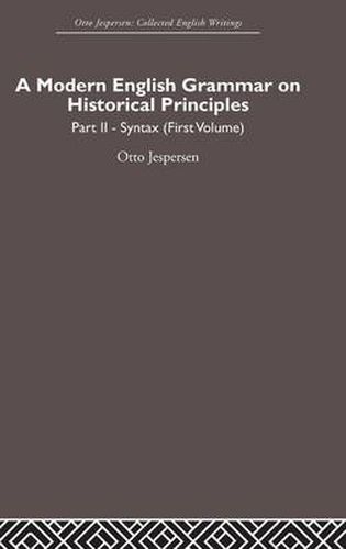 A Modern English Grammar on Historical Principles: Volume 2, Syntax (first volume)