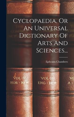 Cover image for Cyclopaedia, Or An Universal Dictionary Of Arts And Sciences...