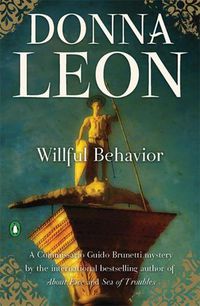 Cover image for Willful Behavior: A Commissario Guido Brunetti Mystery