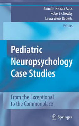 Cover image for Pediatric Neuropsychology Case Studies: From the Exceptional to the Commonplace