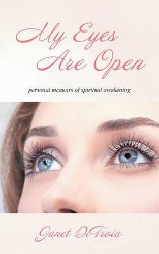 Cover image for My Eyes Are Open: personal memoirs of spiritual awakening