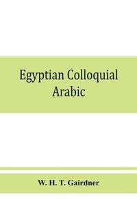 Cover image for Egyptian colloquial Arabic: A conversation grammar and reader