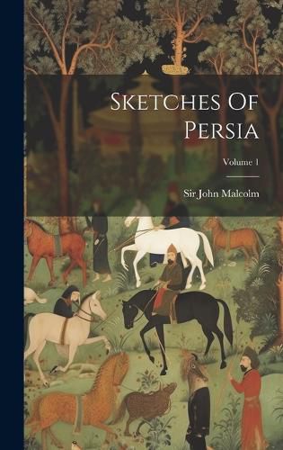 Cover image for Sketches Of Persia; Volume 1