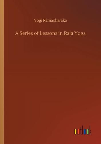Cover image for A Series of Lessons in Raja Yoga