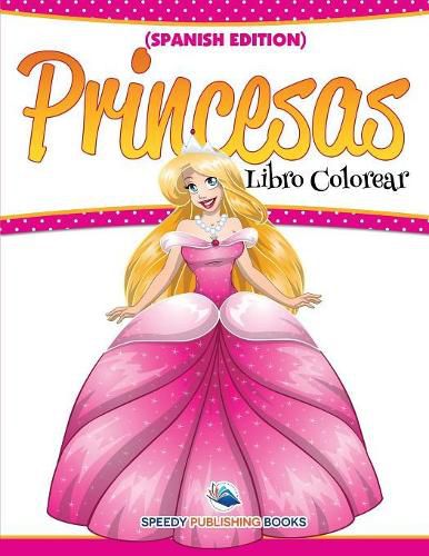 Cover image for Libro Colorear Princesas (Spanish Edition)