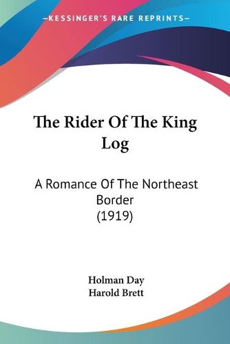 Cover image for The Rider of the King Log: A Romance of the Northeast Border (1919)