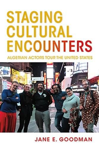 Cover image for Staging Cultural Encounters: Algerian Actors Tour the United States