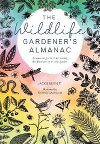 Cover image for The Wildlife Gardener's Almanac: A seasonal guide to increasing the biodiversity in your garden