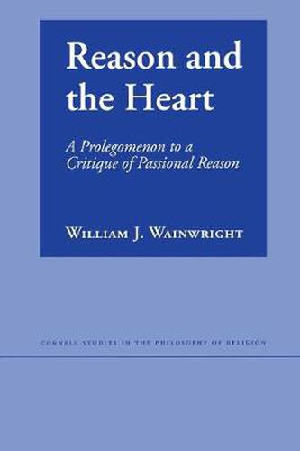 Cover image for Reason and the Heart: A Prolegomenon to a Critique of Passional Reason