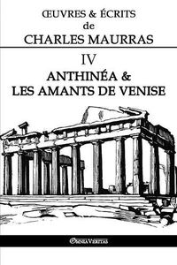 Cover image for OEuvres et Ecrits de Charles Maurras IV: Anthinea & les Amants de Venise