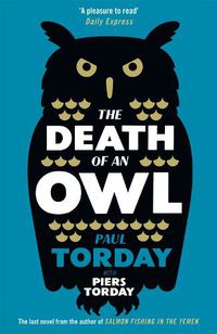 Cover image for The Death of an Owl: From the author of Salmon Fishing in the Yemen, a witty tale of scandal and subterfuge