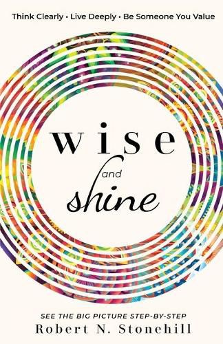 Cover image for Wise and Shine: Think Clearly, Live Deeply, Be Someone You Value