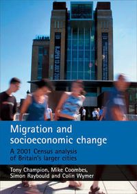 Cover image for Migration and socioeconomic change: A 2001 Census analysis of Britain's larger cities