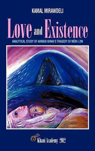 Cover image for Love and Existence: Analytical Study of Ahmadi Khnai's Tragedy of Mem U Zin