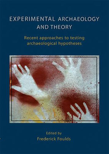 Cover image for Experimental Archaeology and Theory: Recent Approaches to Archaeological Hypotheses