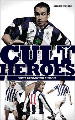 West Bromwich Albion Cult Heroes: The Baggies' Greatest Icons