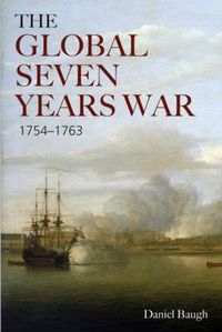 Cover image for The Global Seven Years War 1754-1763: Britain and France in a Great Power Contest