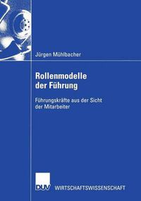 Cover image for Rollenmodelle Der Fuhrung: Fuhrungskrafte Aus Der Sicht Der Mitarbeiter