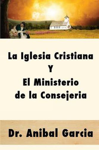 Cover image for La Iglesia Cristiana y El Ministerio de la Consejeria