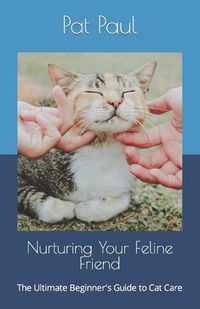 Cover image for Nurturing Your Feline Friend
