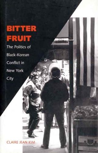 Cover image for Bitter Fruit: The Politics of Black-Korean Conflict in New York City