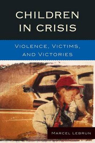 Cover image for Children in Crisis: Violence, Victims, and Victories