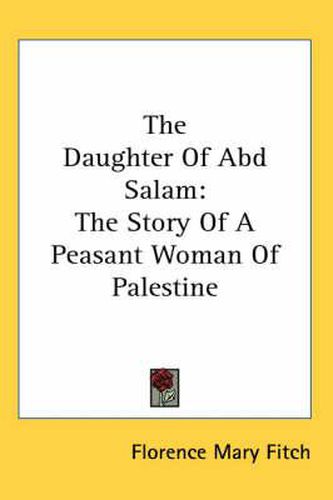 Cover image for The Daughter of Abd Salam: The Story of a Peasant Woman of Palestine