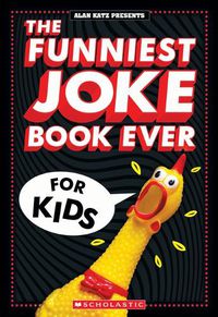 Cover image for The Funniest Joke Book Ever for Kids: Over 200 Jokes! the Perfect Stocking Stuffer for Kids!