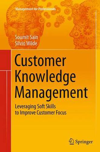 Cover image for Customer Knowledge Management: Leveraging Soft Skills to Improve Customer Focus