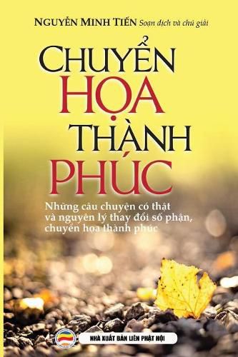 Cover image for Chuy&#7875;n h&#7885;a thanh phuc: Nh&#7919;ng cau chuy&#7879;n nhan qu&#7843; co th&#7853;t va nguyen ly thay &#273;&#7893;i s&#7889; ph&#7853;n