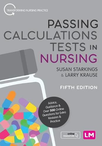 Cover image for Passing Calculations Tests in Nursing: Advice, Guidance and Over 500 Online Questions for Extra Revision and Practice