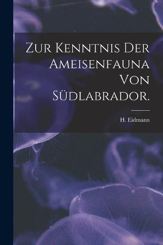 Cover image for Zur Kenntnis Der Ameisenfauna Von Sudlabrador.