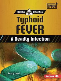 Cover image for Typhoid Fever: A Deadly Infection