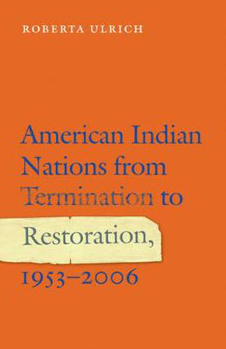 Cover image for American Indian Nations from Termination to Restoration, 1953-2006