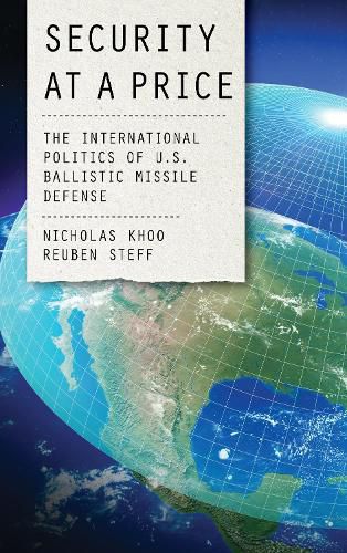 Cover image for Security at a Price: The International Politics of U.S. Ballistic Missile Defense