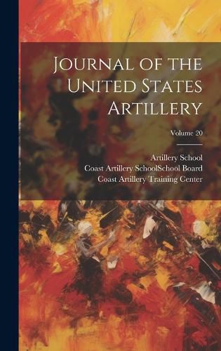 Cover image for Journal of the United States Artillery; Volume 20