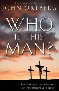 Cover image for Who Is This Man?: The Unpredictable Impact of the Inescapable Jesus