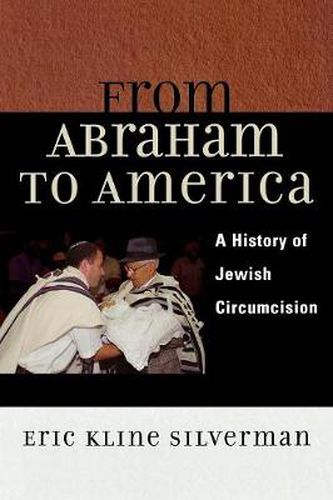 From Abraham to America: A History of Jewish Circumcision