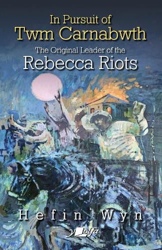 In pursuit of Thomas Rees - the original leader of the Rebecca Rioters