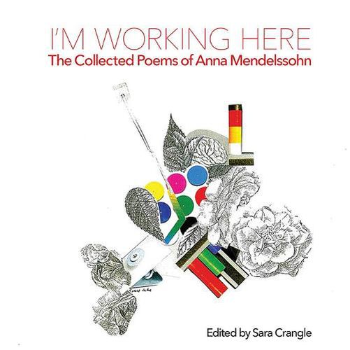 Cover image for I'm working here: Collected Poems