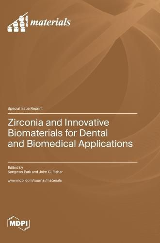 Zirconia and Innovative Biomaterials for Dental and Biomedical Applications