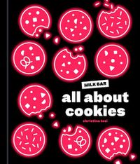 Cover image for All About Cookies: A Milk Bar Baking Book