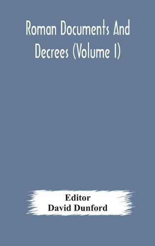 Roman documents and decrees (Volume I)