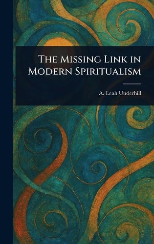 Cover image for The Missing Link in Modern Spiritualism
