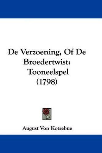 de Verzoening, of de Broedertwist: Tooneelspel (1798)