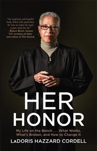 Cover image for Her Honor: My Life on the Bench...What Works, What's Broken, and How to Change It