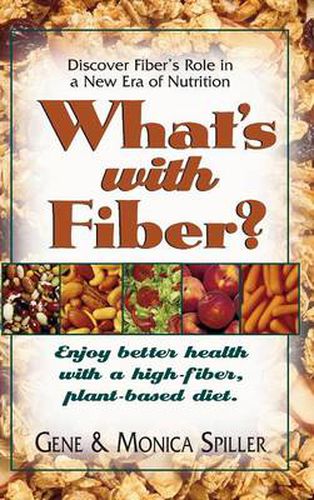 Cover image for What's with Fiber: Enjoy Better Health with a High-Fiber, Plant-Based Diet