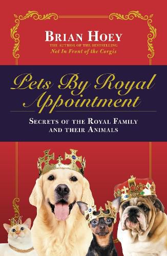 Cover image for Pets by Royal Appointment: The Royal Family and Their Animals